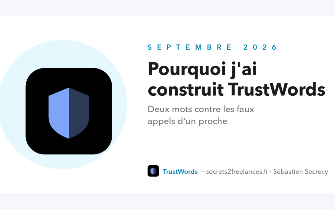 Pourquoi j&rsquo;ai construit TrustWords : deux mots contre les faux appels d&rsquo;un proche